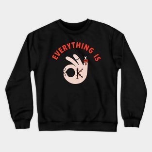 Everything is ok Crewneck Sweatshirt